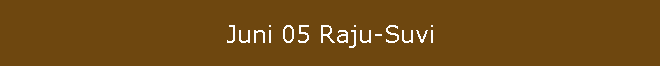Juni 05 Raju-Suvi